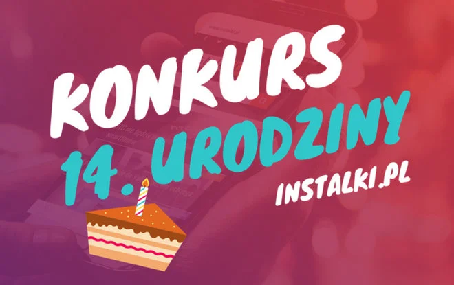 To już 14 lat! Weź udział w konkursie z okazji urodzin Instalki.pl