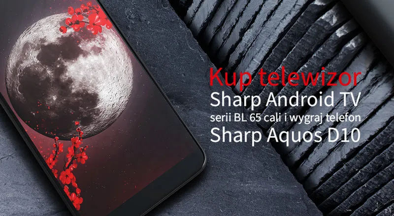 Kupując 65-calowy telewizor Sharp otrzymasz smartfon Sharp Aquos D10 w prezencie