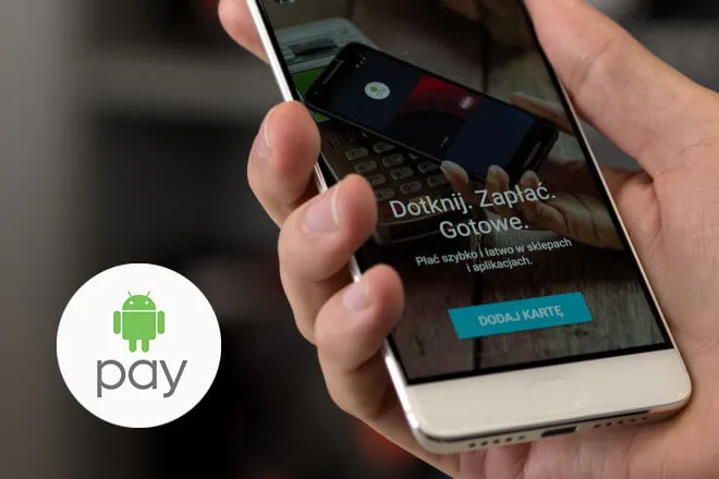 Android Pay oficjalnie w Polsce. Płatności telefonem jeszcze wygodniejsze!