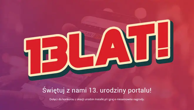 Weź udział w konkursie i świętuj z nami 13. urodziny portalu!