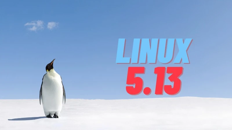 Linux 5.13 to jedna z największych aktualizacji Linuxa od lat