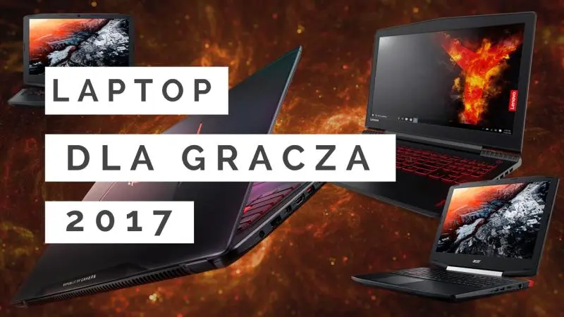 Najlepsze laptopy dla graczy [TOP10 – 2017]