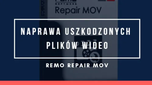 Remo Repair Mov – recenzja programu do naprawy uszkodzonych plików wideo