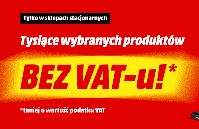 W Media Markt ruszyła promocja „Tysiące produktów bez VAT-u”. Sporo sprzętu taniej niż w internecie!