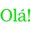 Olá!