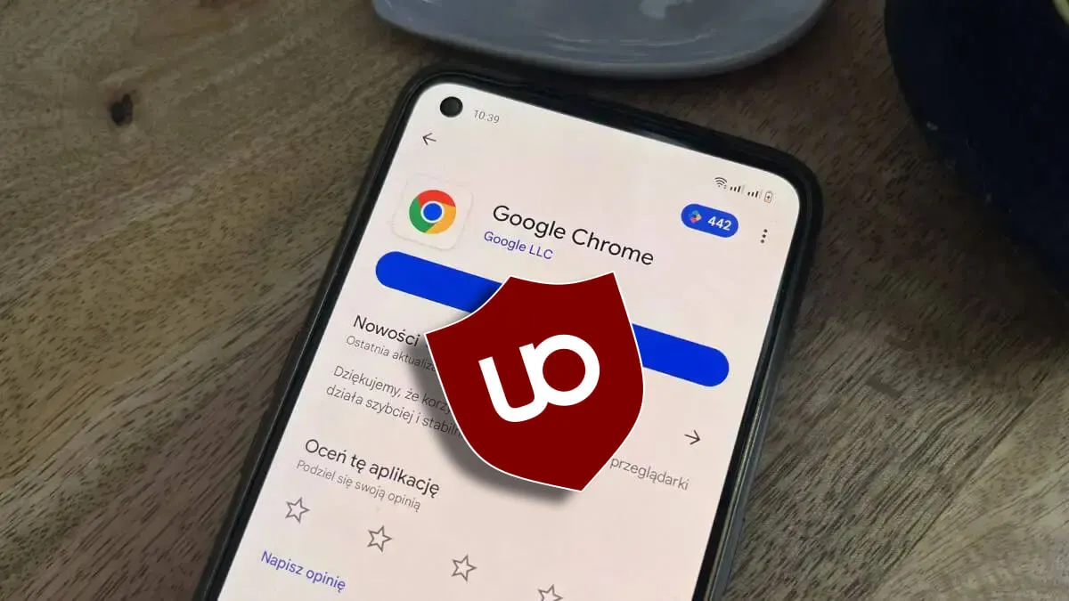 Chrome 140 to koszmar. uBlock Origin praktycznie przestał działać
