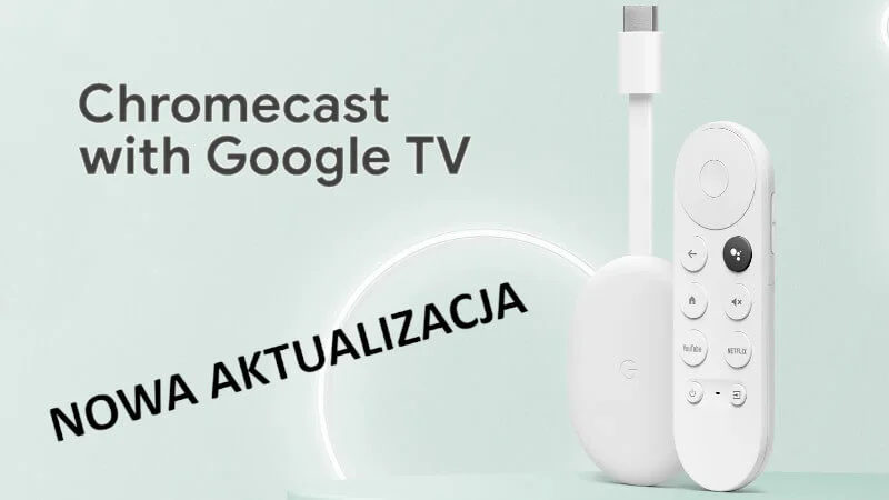 Chromecast with Google TV w końcu z aktualizacją. Poprawki przed Android TV 12?