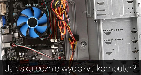 Jak skutecznie wyciszyć komputer?