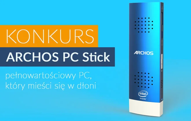 Wakacyjny konkurs! Zgarnij miniaturowy komputer ARCHOS PC Stick