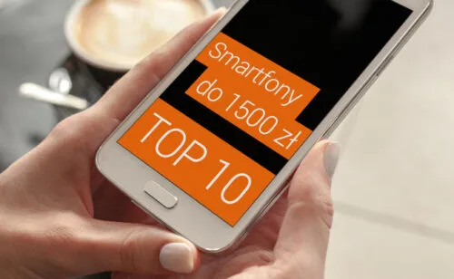TOP 10: Najlepsze smartfony do 1500 zł (listopad 2015)