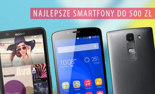 Najlepsze smartfony do 500 zł [TOP 10 – kwiecień 2016]