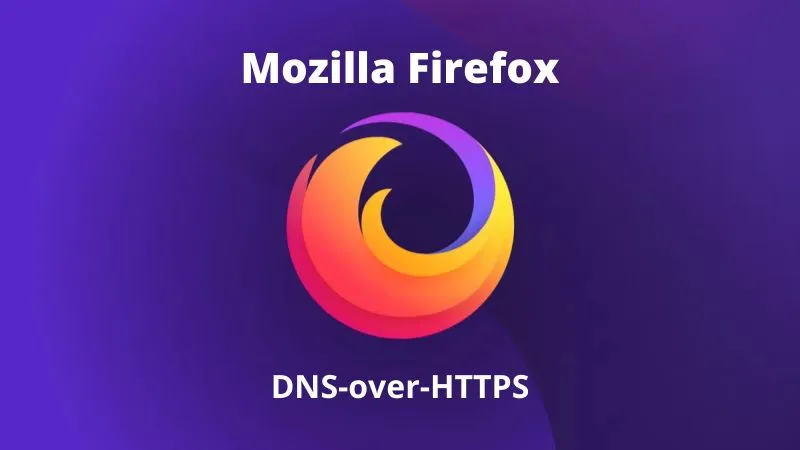 Mozilla doda drugiego dostawcę DNS-over-HTTPS do Firefoxa. Jak włączyć DoH?