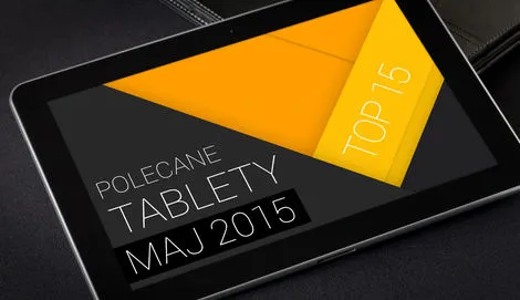 TOP 15: Jaki tablet wybrać? Polecane modele (Maj 2015)
