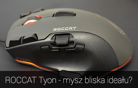 ROCCAT Tyon – mysz gamingowa bliska ideału?