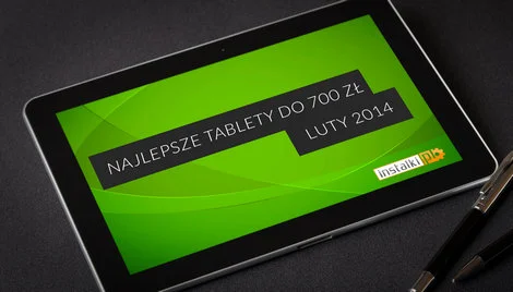Najlepsze tablety do 700 zł – Luty 2014